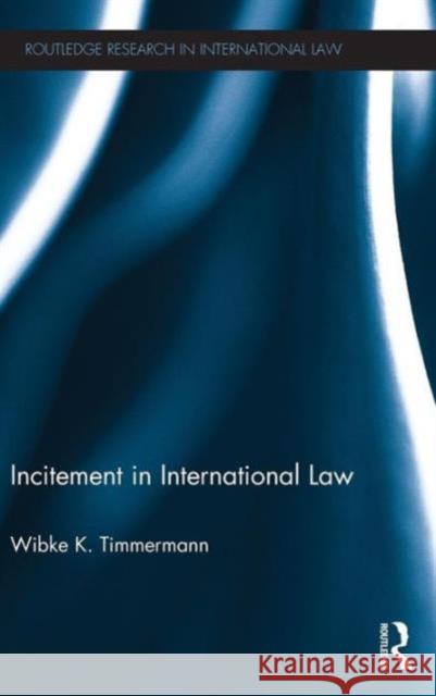 Incitement in International Law Wibke K. Timmermann   9781138020801 Taylor and Francis