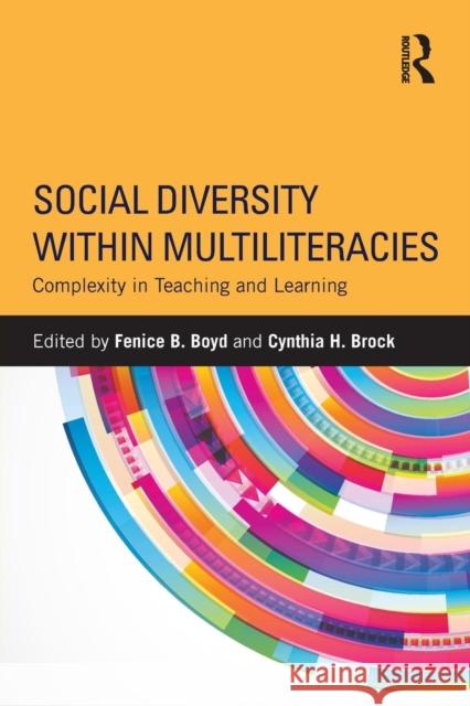 Social Diversity within Multiliteracies: Complexity in Teaching and Learning Boyd, Fenice B. 9781138021983 Routledge