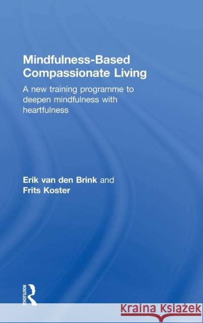 Mindfulness-Based Compassionate Living Erik Va Frits Koster 9781138022140 Routledge