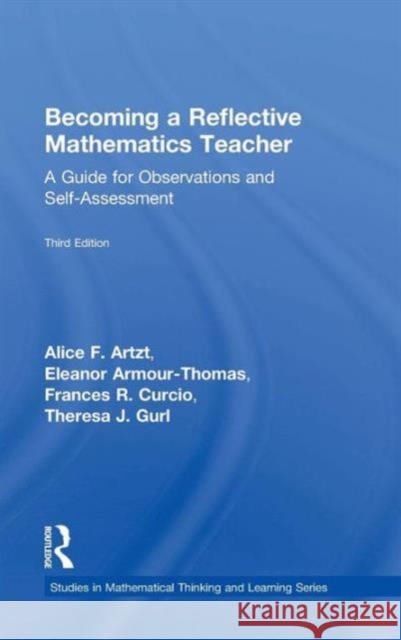 Becoming a Reflective Mathematics Teacher: A Guide for Observations and Self-Assessment Artzt, Alice F. 9781138022652 Routledge