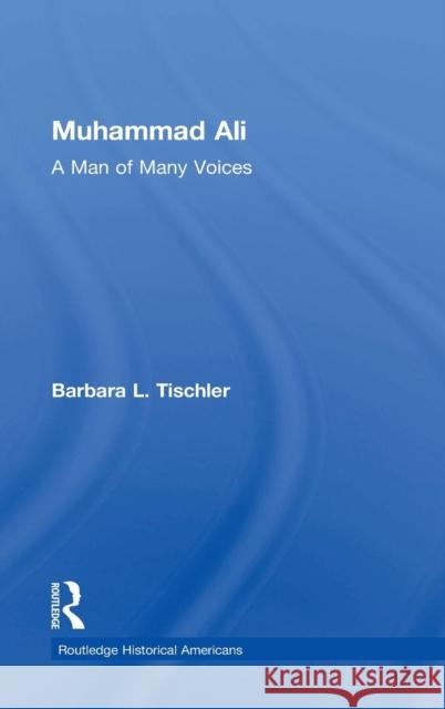 Muhammad Ali: A Man of Many Voices Barbara L. Tischler 9781138023055 Routledge