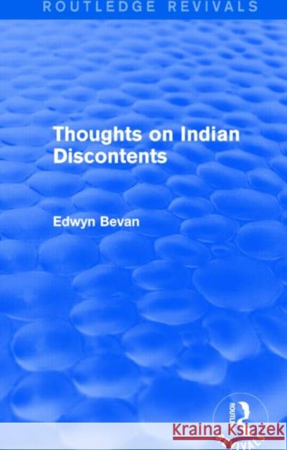 Thoughts on Indian Discontents Edwyn Bevan 9781138023833 Routledge