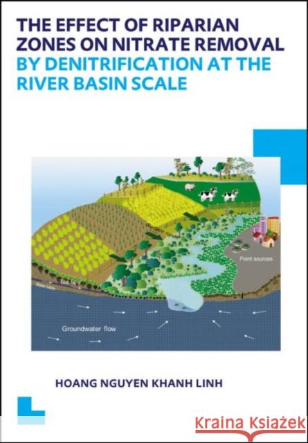 The Effect of Riparian Zones on Nitrate Removal by Denitrification at the River Basin Scale Linh Hoang 9781138024052