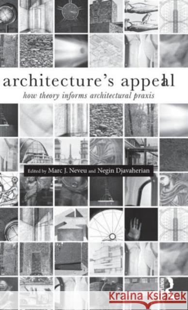 Architecture's Appeal: How Theory Informs Architectural Praxis Djavaherian, Negin 9781138024212 Routledge