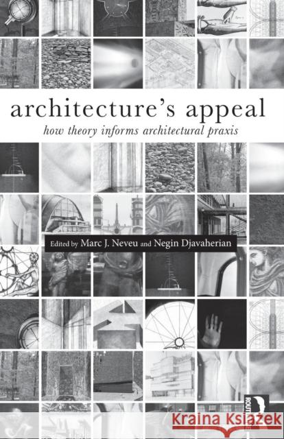 Architecture's Appeal: How Theory Informs Architectural Praxis Djavaherian, Negin 9781138024229 Routledge