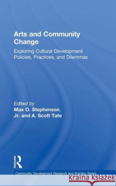 Arts and Community Change: Exploring Cultural Development Policies, Practices and Dilemmas  9781138024335 Taylor & Francis Group