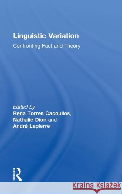 Linguistic Variation: Confronting Fact and Theory Torres Cacoullos, Rena 9781138024540