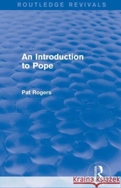 An Introduction to Pope (Routledge Revivals) Pat Rogers   9781138024779 Taylor and Francis