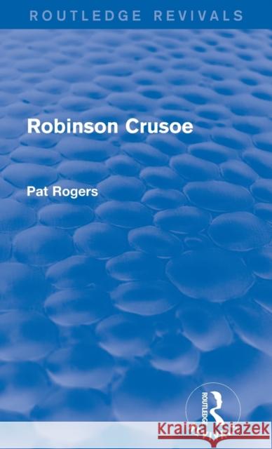 Robinson Crusoe (Routledge Revivals) Rogers, Pat 9781138024786 Routledge