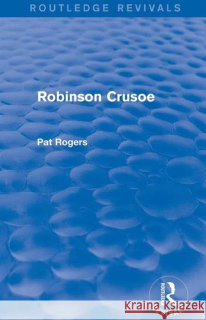 Robinson Crusoe (Routledge Revivals) Pat Rogers   9781138024793 Taylor and Francis