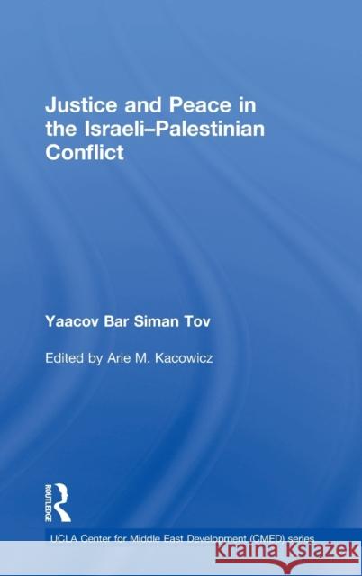 Justice and Peace in the Israeli-Palestinian Conflict Yaacov Ba 9781138024847 Routledge