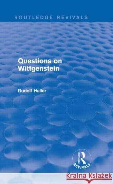 Questions on Wittgenstein (Routledge Revivals) Haller, Rudolf 9781138025202 Routledge