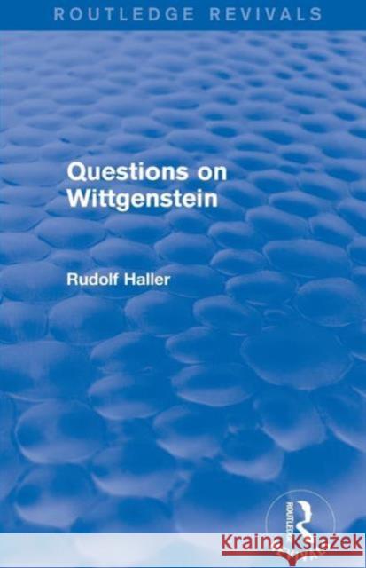 Questions on Wittgenstein (Routledge Revivals) Rudolf Haller   9781138025219 Taylor and Francis