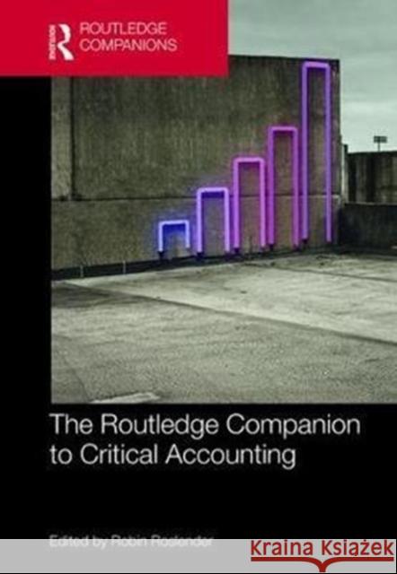 The Routledge Companion to Critical Accounting Robin Roslender 9781138025257 Routledge