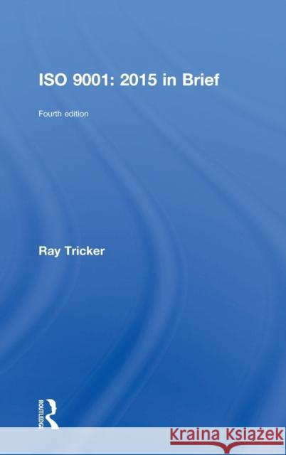 ISO 9001:2015 in Brief Ray Tricker   9781138025851 Taylor and Francis