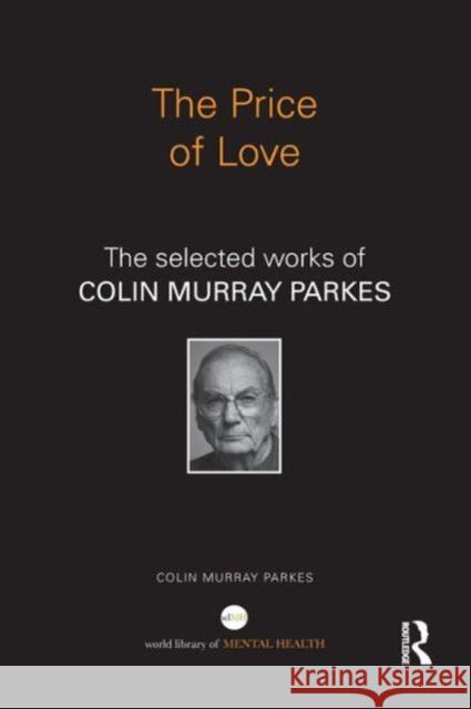 The Price of Love: The Selected Works of Colin Murray Parkes Colin Murray Parkes 9781138026100