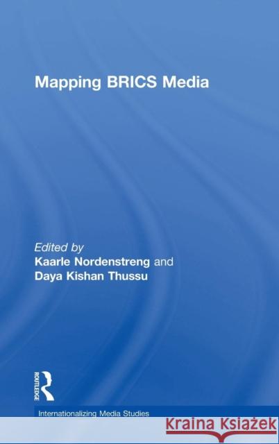 Mapping BRICS Media Kaarle Nordenstreng Daya Thussu 9781138026247 Routledge