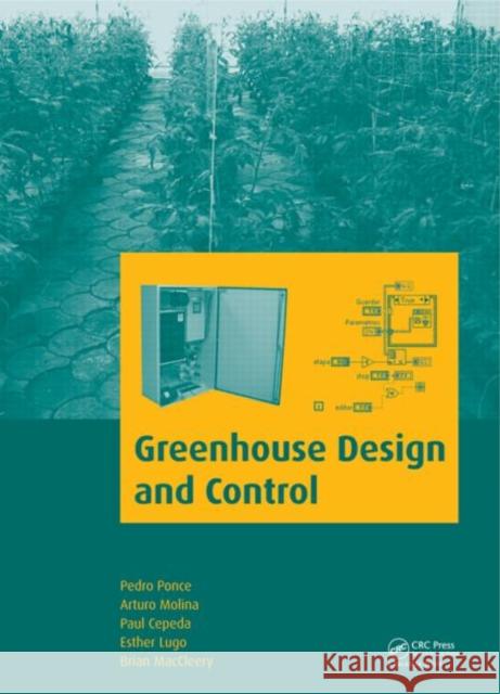 Greenhouse Design and Control Pedro Ponce Arturo Molina Paul Cepeda 9781138026292 CRC Press
