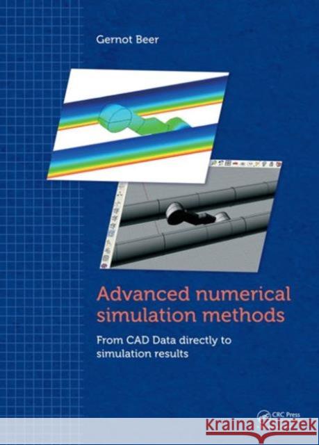 Advanced Numerical Simulation Methods: From CAD Data Directly to Simulation Results Gernot Beer   9781138026346 Taylor and Francis