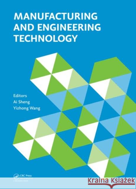 Manufacturing and Engineering Technology (Icmet 2014): Proceedings of the 2014 International Conference on Manufacturing and Engineering Technology, S Ai Sheng Yizhong Wang 9781138026452 CRC Press