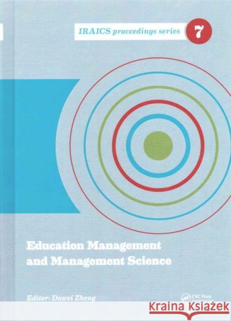 Education Management and Management Science: Proceedings of the International Conference on Education Management and Management Science (Icemms 2014), Dawei Zheng 9781138026636 CRC Press