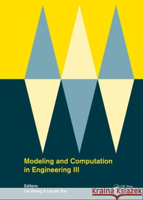 Modeling and Computation in Engineering III: Porceedings of the 3rd International Conference on Modeling and Computation in Engineering (Cmce 2014), 2 Lei Zhang Liquan Xie  9781138026803 CRC Press