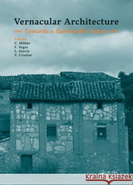 Vernacular Architecture: Towards a Sustainable Future C. Mileto F. Vegas 9781138026827 CRC Press