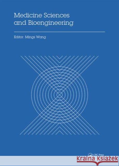 Medicine Sciences and Bioengineering: Proceedings of the 2014 International Conference on Medicine Sciences and Bioengineering (Icmsb2014), Kunming, Y Jiaxing Zhang 9781138026841