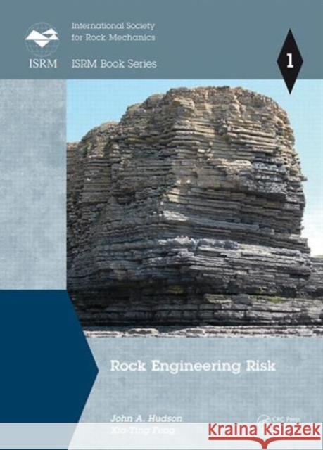 Rock Engineering Risk John A. Hudson Xia-Ting Feng 9781138027015 CRC Press