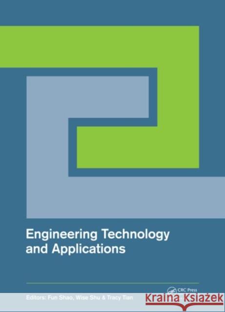 Engineering Technology and Applications Fun Shao Wise Shu Tracy Tian 9781138027053 CRC Press