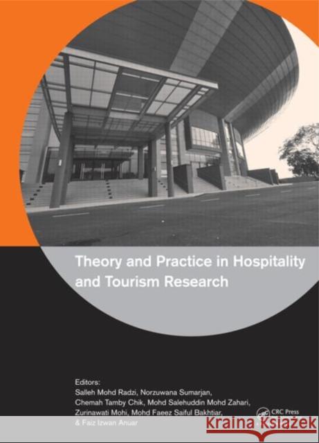 Theory and Practice in Hospitality and Tourism Research Salleh Mohd Radzi Mohd Faeez Saiful Bakhtiar Zurinawati Mohi 9781138027060