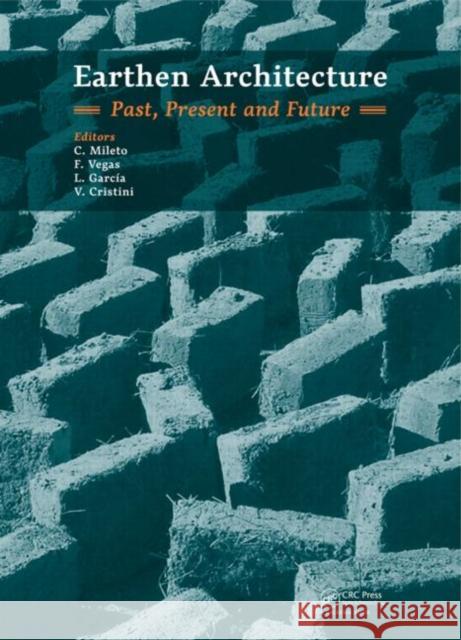 earthen architecture: past, present and future  Mileto, C. 9781138027114