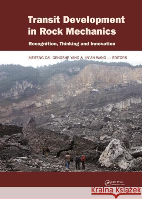 Transit Development in Rock Mechanics: Recognition, Thinking and Innovation Cai, Meifeng 9781138027305 CRC Press