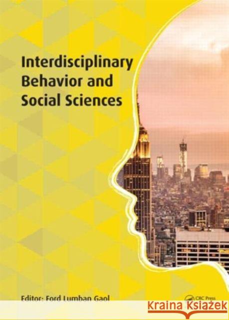 Interdisciplinary Behavior and Social Sciences: Proceedings of the 3rd International Congress on Interdisciplinary Behavior and Social Science 2014 (I Lumban Gaol, Ford 9781138027350