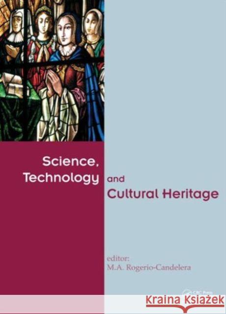 Science, Technology and Cultural Heritage Miguel Angel Rogerio-Candelera 9781138027442