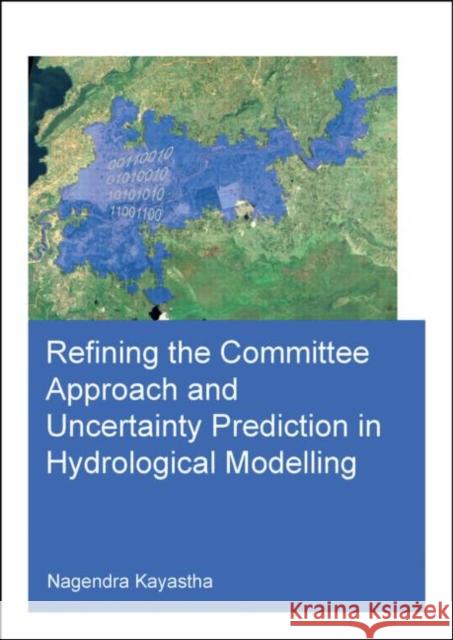 Refining the Committee Approach and Uncertainty Prediction in Hydrological Modelling  9781138027466 CRC Press