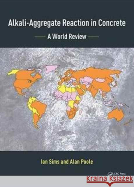 Alkali-Aggregate Reaction in Concrete: A World Review  9781138027565 Taylor & Francis Group