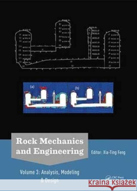 Rock Mechanics and Engineering Volume 3: Analysis, Modeling & Design Xia-Ting Feng   9781138027619 Taylor and Francis