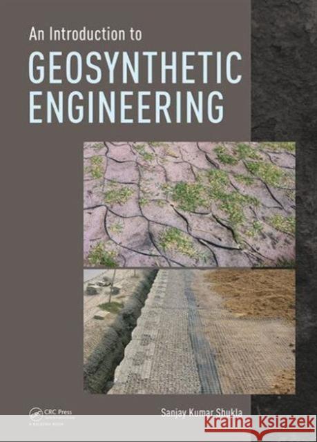 An Introduction to Geosynthetic Engineering Sanjay Kumar Shukla 9781138027749 CRC Press