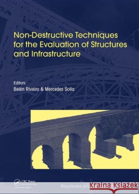 Non-Destructive Techniques for the Evaluation of Structures and Infrastructure Belen Riveiro Mercedes Solla 9781138028104 CRC Press