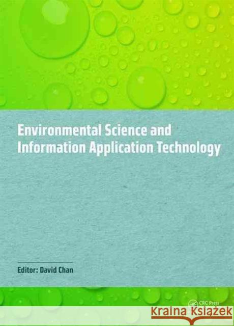 Environmental Science and Information Application Technology: Proceedings of the 2014 5th International Conference on Environmental Science and Inform  9781138028142 CRC Press