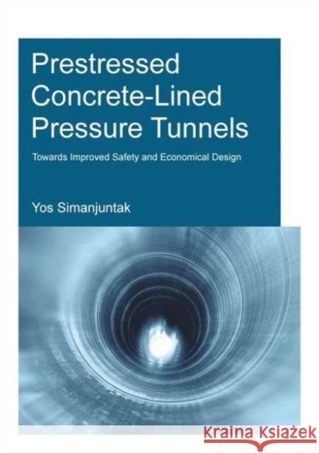 Prestressed Concrete-Lined Pressure Tunnels: Towards Improved Safety and Economical Design T. D. y. F. Simanjuntak 9781138028531 CRC Press