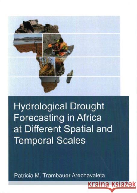 Hydrological Drought Forecasting in Africa at Different Spatial and Temporal Scales Patricia M. Trambaue 9781138028654 CRC Press