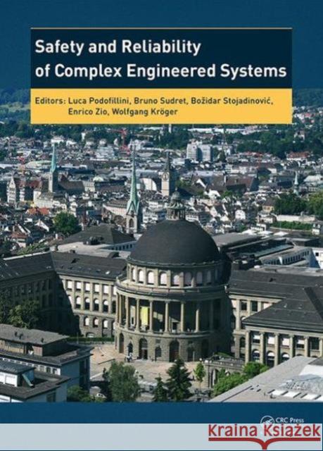 Safety and Reliability of Complex Engineered Systems: Esrel 2015 Bozidar Stojadinovic 9781138028791 CRC Press