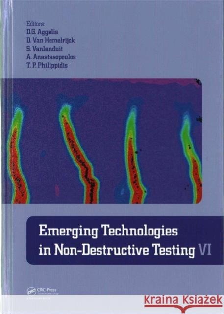Emerging Technologies in Non-Destructive Testing VI: Proceedings of the 6th International Conference on Emerging Technologies in Non-Destructive Testi Danny Va 9781138028845