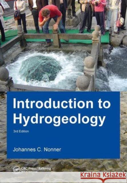 Introduction to Hydrogeology, Third Edition: Unesco-Ihe Delft Lecture Note Series J. C. Nonner 9781138028906 CRC Press