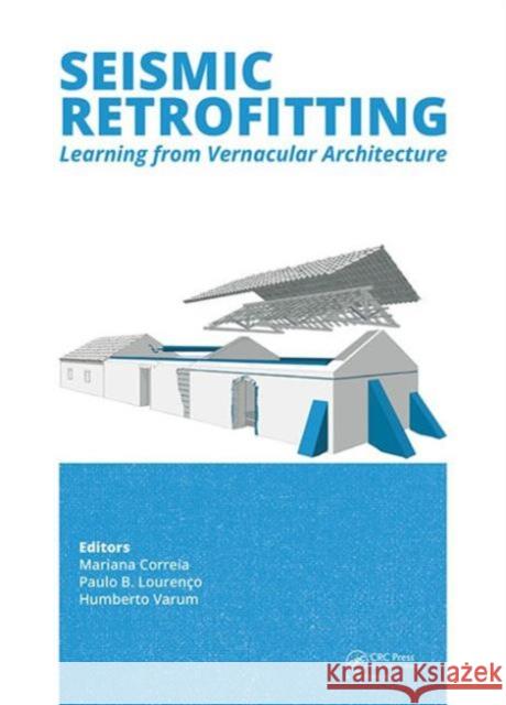 Seismic Retrofitting: Learning from Vernacular Architecture Mariana Correia 9781138028920 CRC Press
