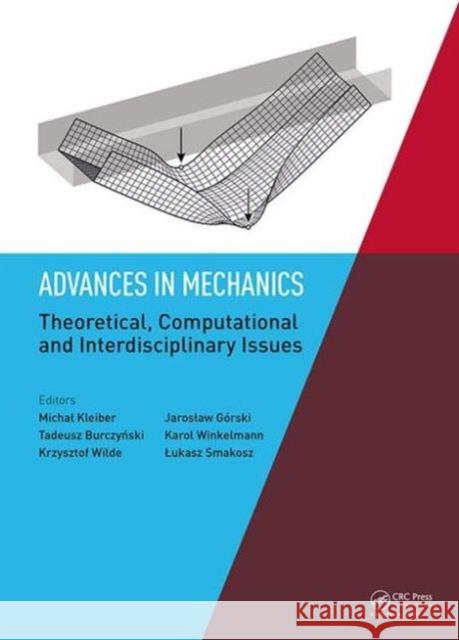 Advances in Mechanics: Theoretical, Computational and Interdisciplinary Issues: Proceedings of the 3rd Polish Congress of Mechanics (Pcm) and 21st Int Jaroslaw Gorski   9781138029064 Taylor and Francis