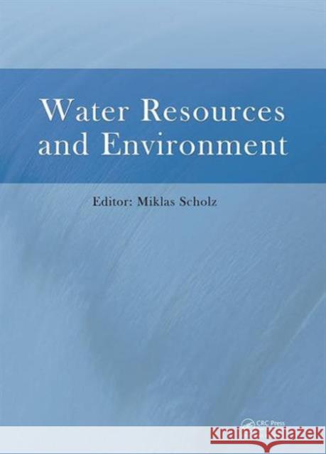 Water Resources and Environment: Proceedings of the 2015 International Conference on Water Resources and Environment (Beijing, 25-28 July 2015) Yuanyuan Kuai 9781138029095