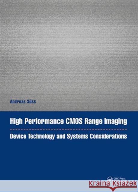 High Performance CMOS Range Imaging: Device Technology and Systems Considerations Andreas Suss 9781138029125 CRC Press